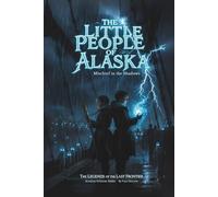 The Little People of Alaska: Mischief in the Shadows
