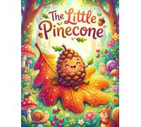 The Little Pinecone's Forest Adventure: A Relaxing Nature Coloring Book for Kids and Adults - Featuring Cute Forest Animals and Charming Woodland Scenes