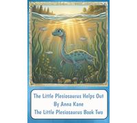 The Little Plesiosaurus Helps Out: The Little Plesiosaurus Book Two
