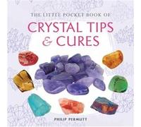 The Little Pocket Book Of Crystal Tips & Cures (Paperback) Philip Permutt, (Auteur)