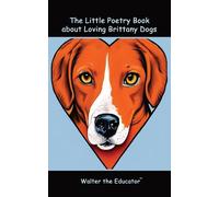 The Little Poetry Book About Loving Brittany Dogs