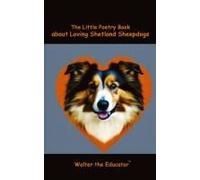The Little Poetry Book About Loving Shetland Sheepdogs