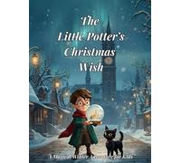 The Little Potter’s Christmas Wish: A Magical Winter Adventure for Kids