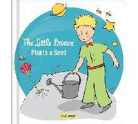 The Little Prince Plants A Seed - Environmental Picture Book For Kids Ages 4-8 About Nature, Gardening, And Caring For The Earth