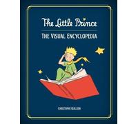 The Little Prince - The Visual Encyclopedia