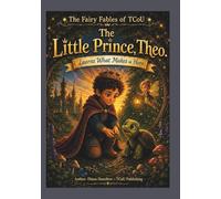 The Little Prince Theo: Learns What Makes a Hero