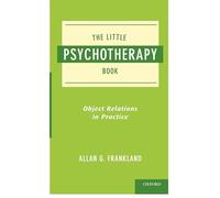 The Little Psychotherapy Book: Object Relations in Practice