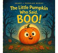 The Little Pumpkin Who Said "BOO!'