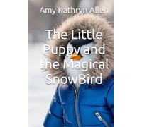 The Little Puppy and the Magical SnowBird