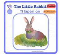 The Little Rabbit - Ti lapen an: Bilingual Book in Haitian Creole and English