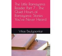 The Little Ramayana Reader Part 7 : The Quiet Hours of Ramayana: Stories You’ve Never Heard