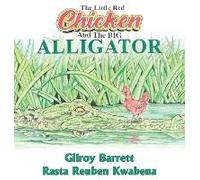 The Little Red Chicken & The Big Alligator