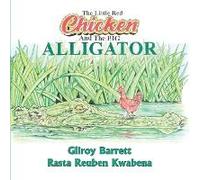The Little Red Chicken & The Big Alligator