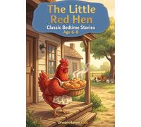 The Little Red Hen: Classic Short Stories About Friendship, Courage, Kindness, Adventure For Kids Ages 6-8