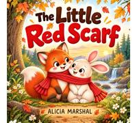 The Little Red Scarf: A Preschool Picture Book About Being Kind, Sharing, and Friendship for Ages 2-5
