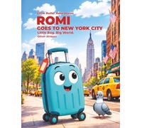The Little Roller Adventures: Romi Goes to New York City: Little Bag. Big World.