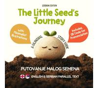 The Little Seed’s Journey (Serbian Edition): A Bilingual English-Serbian Picture Book for Kids with Parallel Text and QR Code for Pronunciation