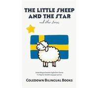 The Little Sheep and the Star and Other Stories Simple Bilingual SwedishEnglish Short Stories For Beginner Swedish Language Learners - Coledown Bilingual Coledown Bilingual BooksColedown Bilingual Boo