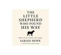 The little Shepherd who found his way: How faith lights the darkest path