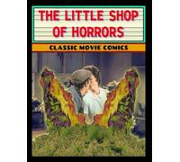 The Little Shop of Horrors: Classic Movie Comics Photonovel