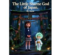 The Little Shrine God of Japan (Ages 8-12): A Gentle Story of a Small Shrine God and Everyday Miracles in Japan