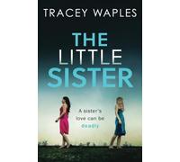 THE LITTLE SISTER: an absolutely gripping psychological thriller