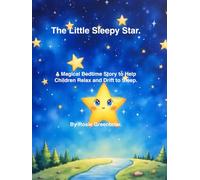 The Little Sleepy Star.: A Magical Bedtime Story to Help Children Relax and Drift to Sleep.