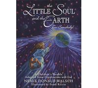 The Little Soul And The Earth I'm Somebody!: A Children's Parable Adapted From Conversations With God
