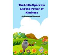 The Little Sparrow And The Power Of Kindness