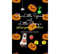 The Little Sprout and Little Berry's Not So Spooky Adventure