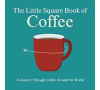 The Little Square Book of Coffee: A Journey Through Coffee Around the World