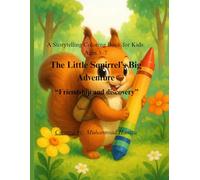 The Little Squirrel’s Big Adventure: A Storytelling Coloring Book for Kids Ages 3-7: A Tale of Friendship and Discovery