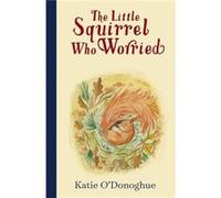 The Little Squirrel Who Worried Katie O'Donoghue (Auteur)