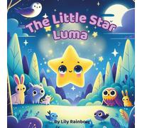 The Little Star Luma: A Gentle Bedtime Story About Courage and Shine