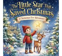 The Little Star That Saved Christmas: A Christmas Eve Adventure