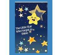 The Little Star Who Forgot to Shine