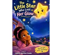 THE LITTLE STAR WHO LOST HER GLOW: A Heartwarming bedtime story about self_love confidence and being yourself.