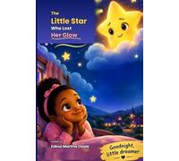 THE LITTLE STAR WHO LOST HER GLOW: A Heartwarming bedtime story about self_love confidence and being yourself.