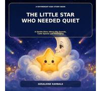 The Little Star Who Needed Quiet: A Gentle Story About Big Sounds, Calm Spaces and Belonging