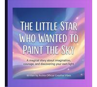 The Little Star Who Wanted To Paint The Sky