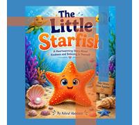 The Little Starfish: A Heartwarming Story About Kindness, Friendship, and Helping Others