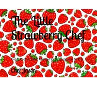 The Little Strawberry Chef: Find It. Cook It. Eat It. A Hidden Picture Cookbook for Kids