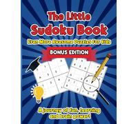 The Little Sudoku Book: BONUS EDITION: Even More Awesome Puzzles For Kids