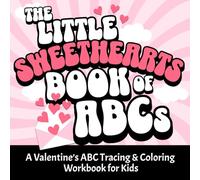 The Little Sweethearts Book Of ABCs: A Valentine’s ABC Tracing & Coloring Workbook for Kids