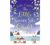 The Little Swiss Ski Chalet by Julie Caplin Paperback Book Julie Caplin (Auteur)