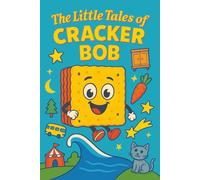 The Little Tales of Cracker Bob: Twenty-Five Short Stories of Wonder and Wisdom