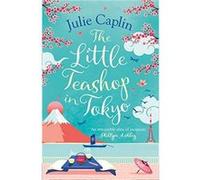 The Little Teashop in Tokyo by Julie Caplin Paperback Book Julie Caplin (Auteur)