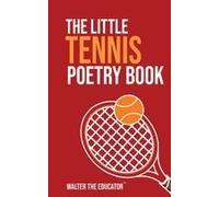 The Little Tennis Poetry Book Paperback By Walter The Educator