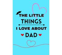 The Little Things I Love About Dad: A Heartfelt Fill-in-the-Blank Black and White Journal to Celebrate Your Dad