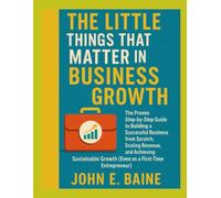 THE LITTLE THINGS THAT MATTER IN BUSINESS GROWTH